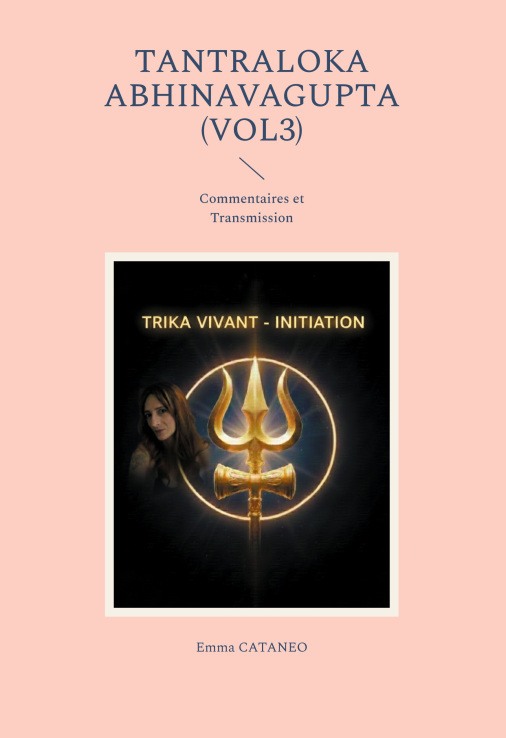 Couverture du Tantrāloka volume 3, commentaires et transmission, par Emma Cataneo